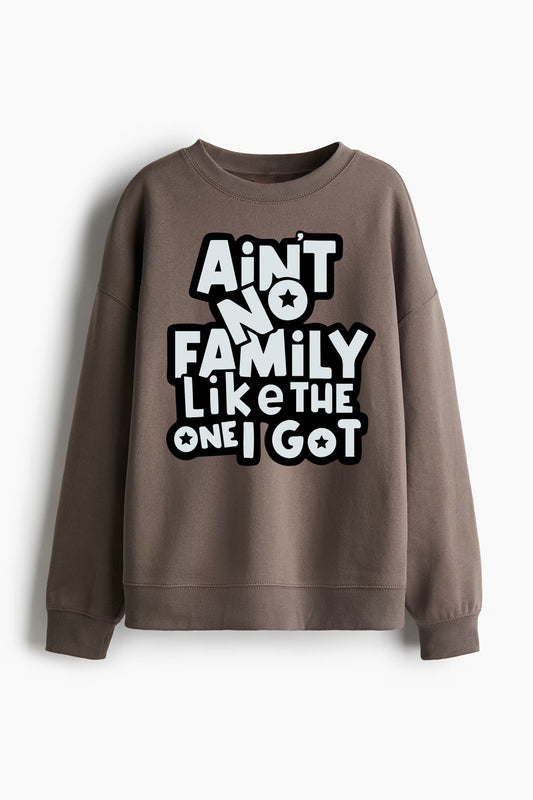 Brown Lane 7 crewneck sweatshirt featuring the "Ain't No Family Like The One I Got" graphic design.