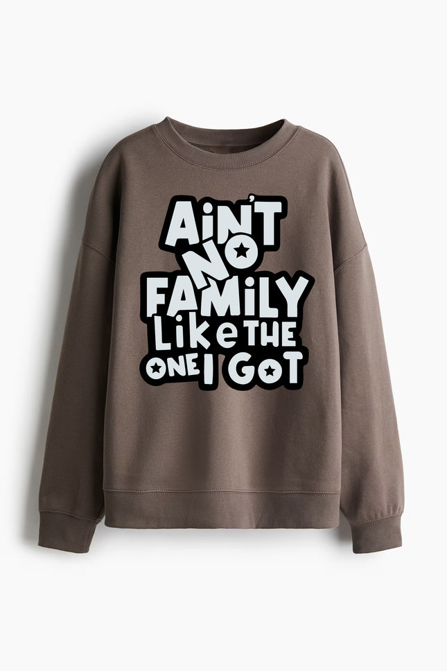 Ain't No Family Like The One i Got Crewneck Brown