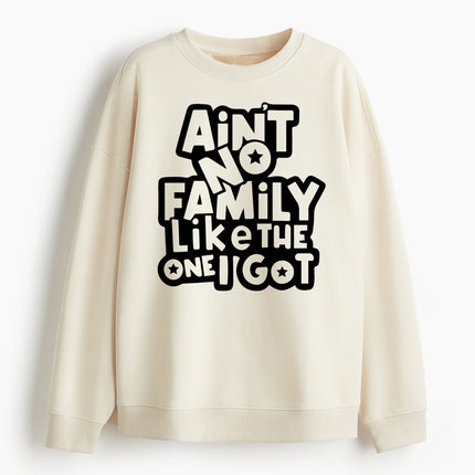 Ain't No Family Like The One i Got Crewneck off white