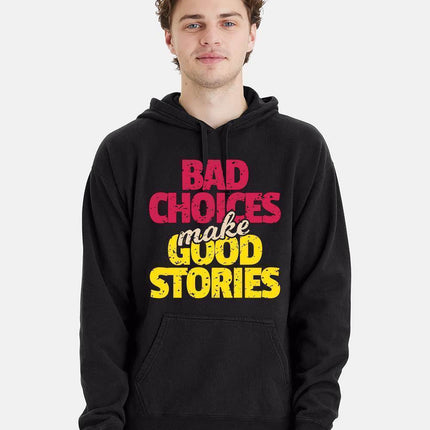 Bad Choices make Good Stories Hoodie - Print-View