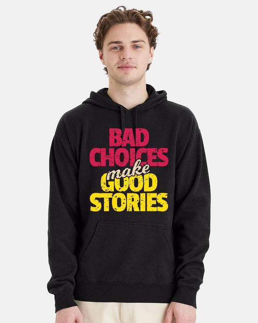 Black ComfortWash hoodie featuring the "Bad Choices Make Good Stories" graphic, casual long-sleeve sweatshirt for everyday wear.