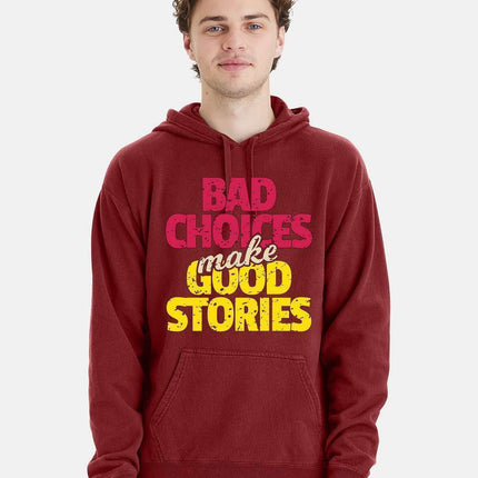 Bad Choices make Good Stories Hoodie - Print-View