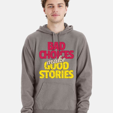 Bad Choices make Good Stories Hoodie - Print-View