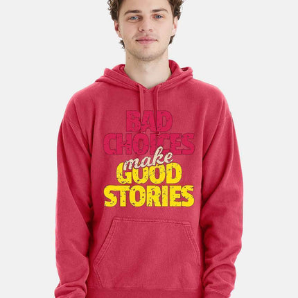 Bad Choices make Good Stories Hoodie - Print-View