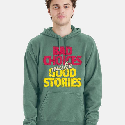 Bad Choices make Good Stories Hoodie - Print-View