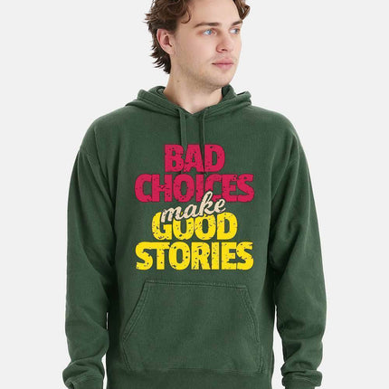Bad Choices make Good Stories Hoodie - Print-View