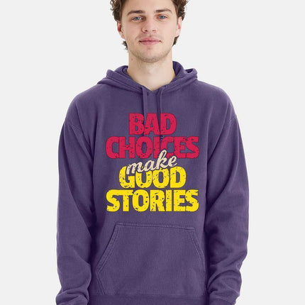 Bad Choices make Good Stories Hoodie - Print-View