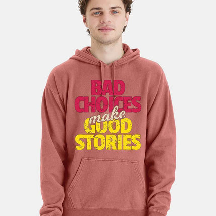 Bad Choices make Good Stories Hoodie - Print-View