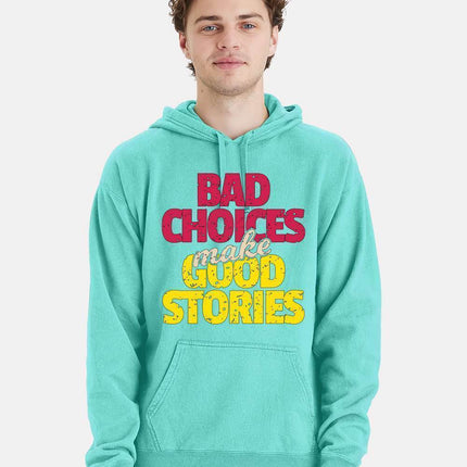 Bad Choices make Good Stories Hoodie - Print-View