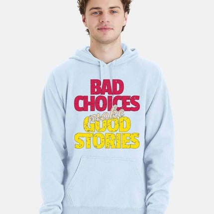 Bad Choices make Good Stories Hoodie - Print-View