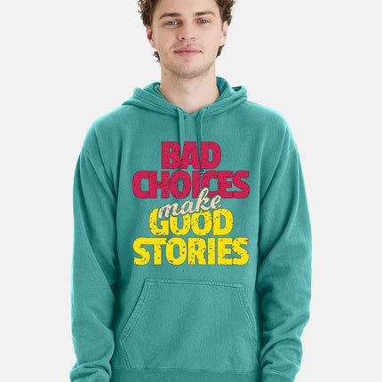 Bad Choices make Good Stories Hoodie - Print-View