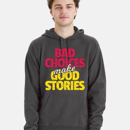 Bad Choices make Good Stories Hoodie - Print-View