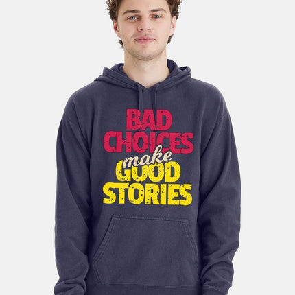 Bad Choices make Good Stories Hoodie - Print-View