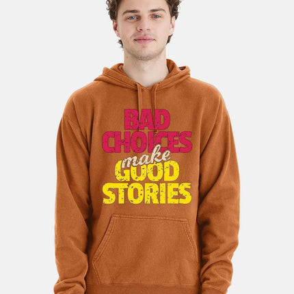 Bad Choices make Good Stories Hoodie - Print-View