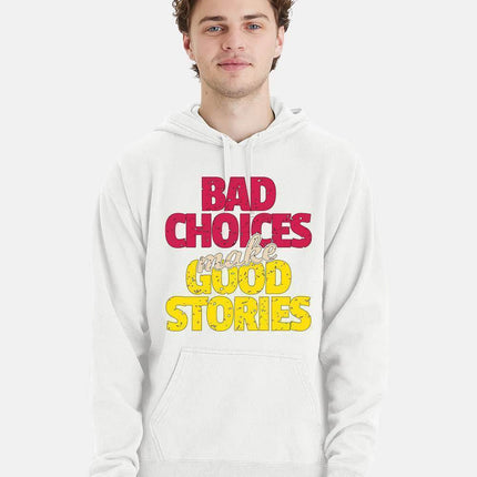 Bad Choices make Good Stories Hoodie - Print-View