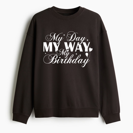 My Day My Way My Birthday Sweatshirt Brown Sweatshirt