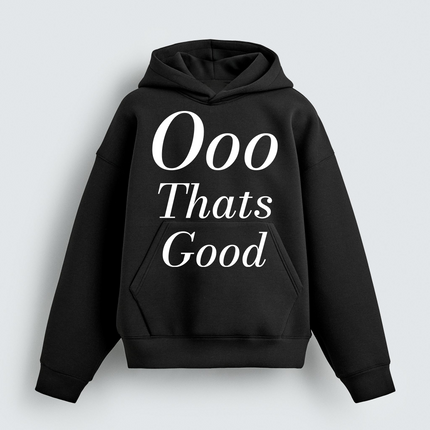 Ooo Thats Good Hoodie