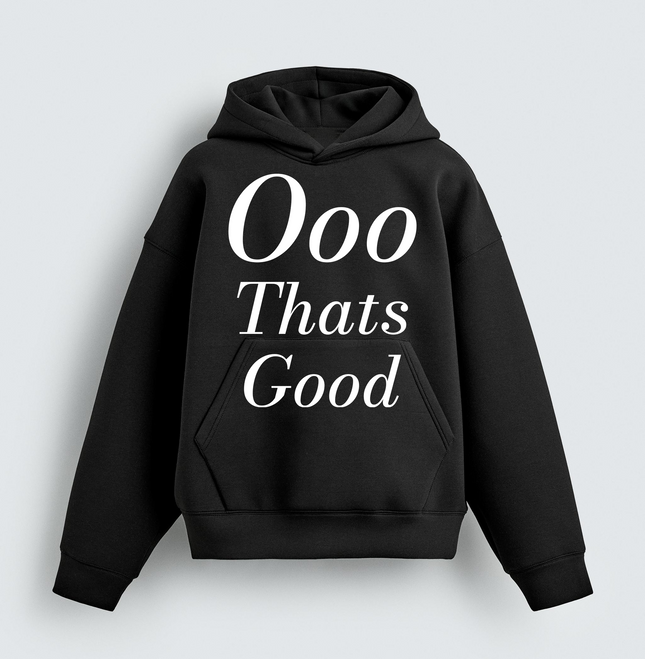Ooo Thats Good Hoodie