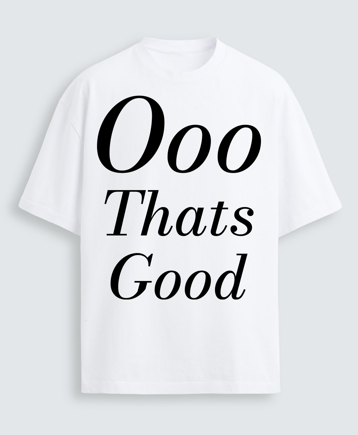 Black "Ooo That's Good" Print-View T-shirt with bold white text, casual fit, and short sleeves, displayed on a neutral background.