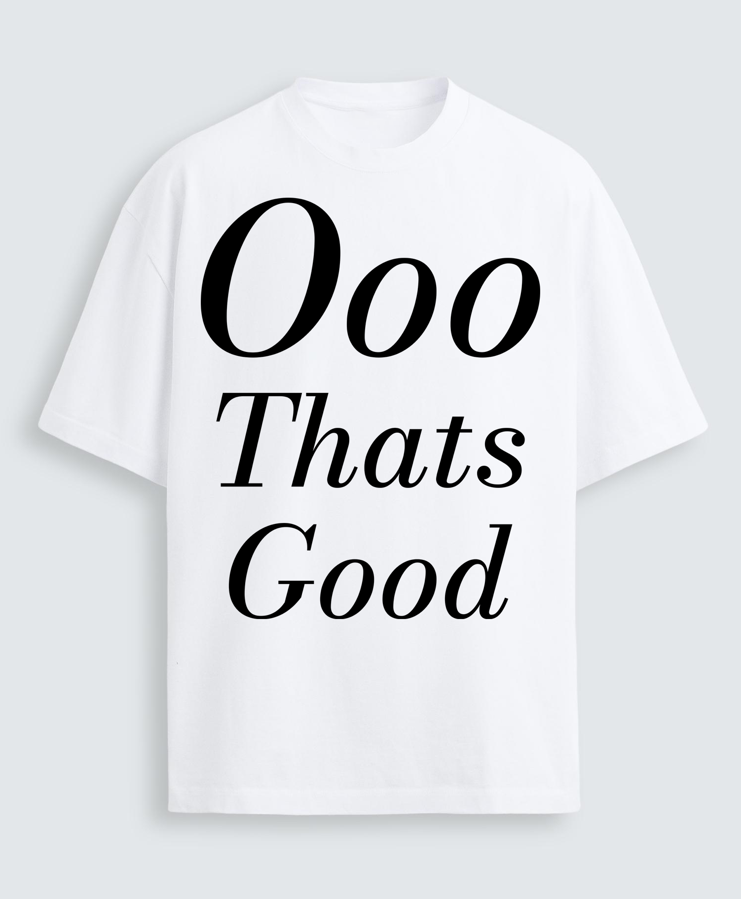 Black "Ooo That's Good" Print-View T-shirt with bold white text, casual fit, and short sleeves, displayed on a neutral background.
