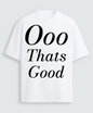 Black "Ooo That's Good" Print-View T-shirt with bold white text, casual fit, and short sleeves, displayed on a neutral background.
